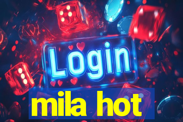 mila hot
