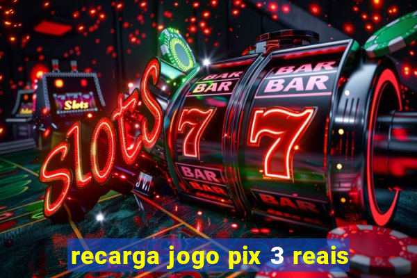 recarga jogo pix 3 reais