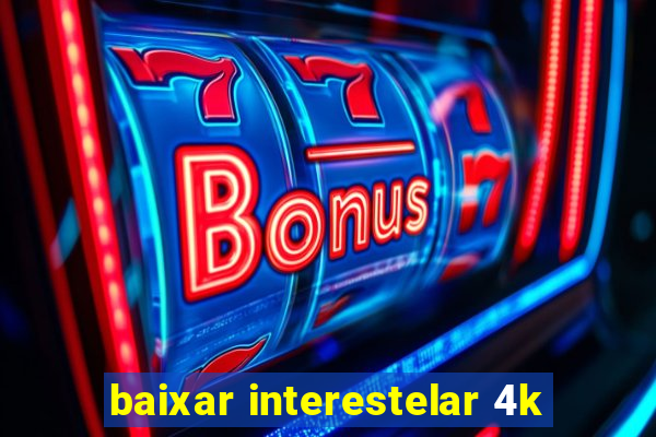 baixar interestelar 4k