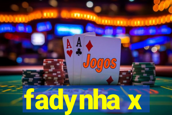 fadynha x