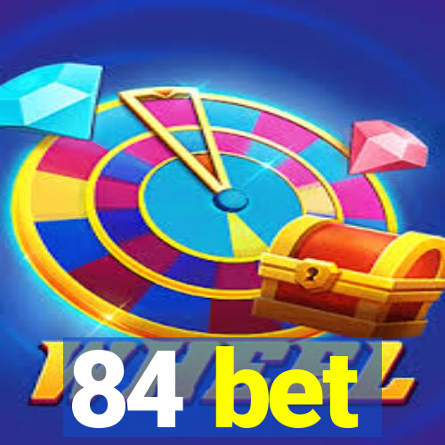 84 bet