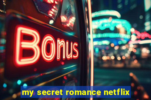 my secret romance netflix