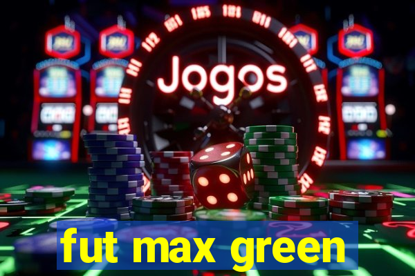 fut max green