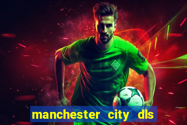 manchester city dls 23 kits