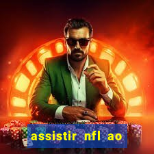 assistir nfl ao vivo grátis espn