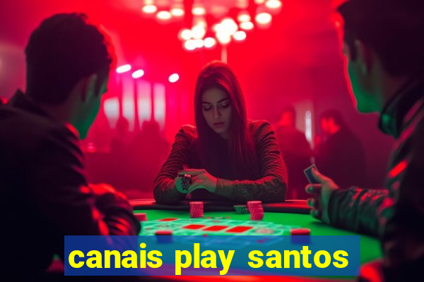 canais play santos