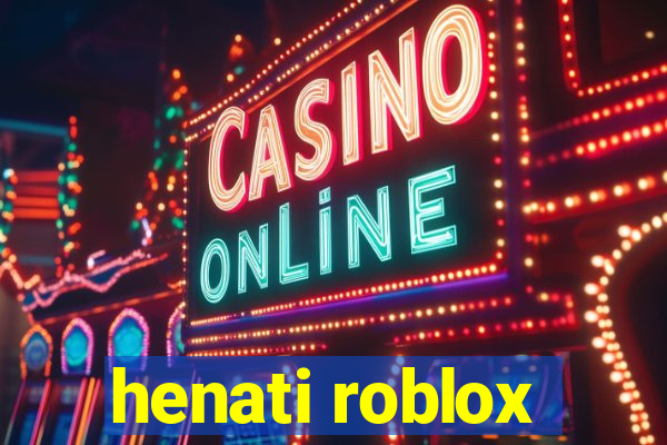 henati roblox