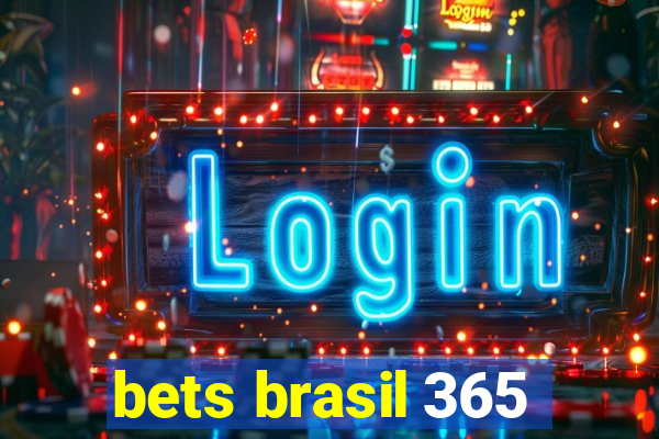 bets brasil 365