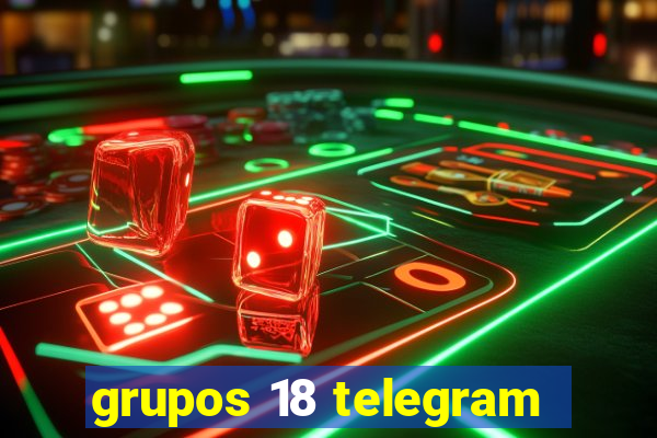 grupos 18 telegram