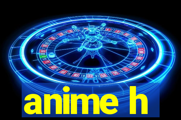 anime h