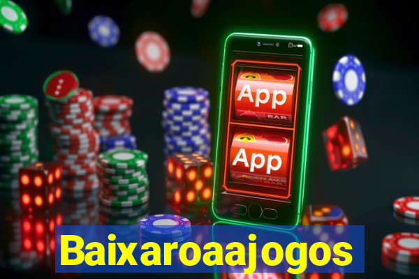 Baixaroaajogos