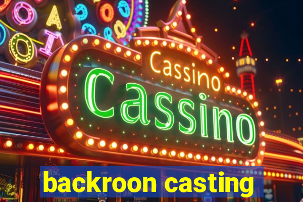 backroon casting