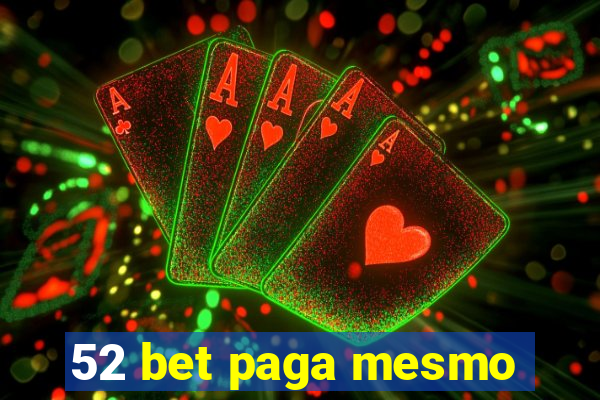 52 bet paga mesmo