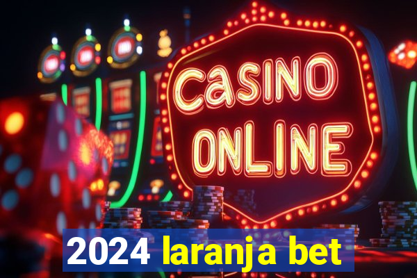 2024 laranja bet