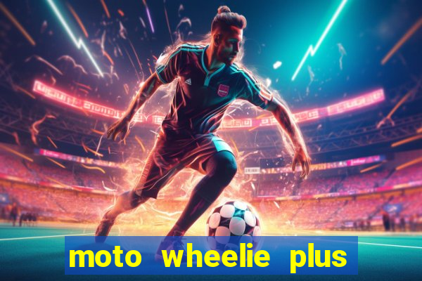 moto wheelie plus dinheiro infinito