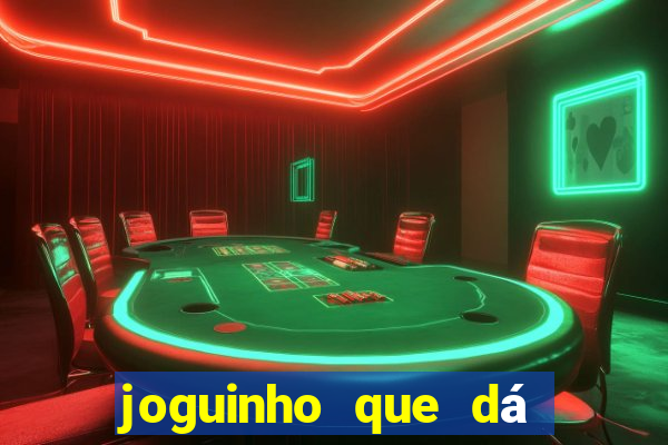 joguinho que dá dinheiro de verdade