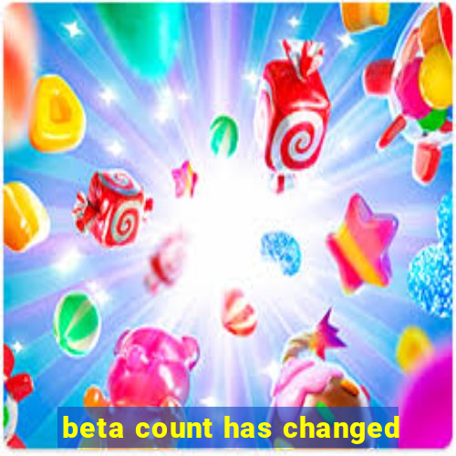 beta count has changed