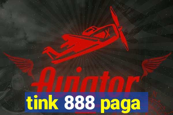 tink 888 paga