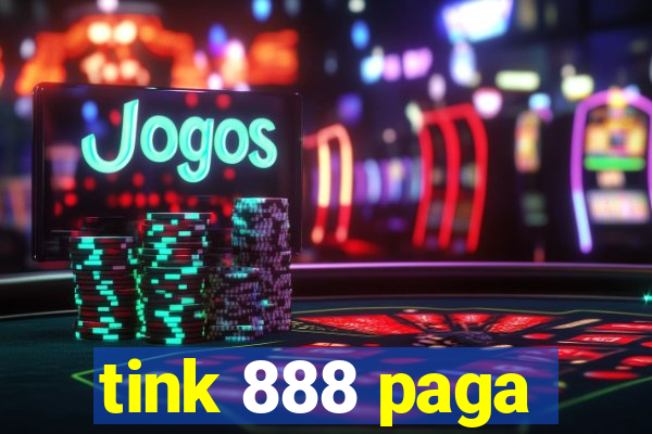 tink 888 paga