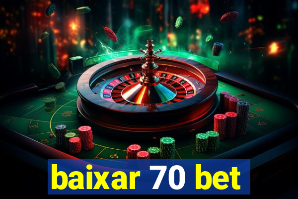 baixar 70 bet