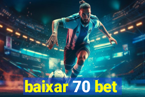 baixar 70 bet