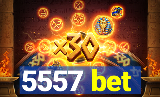 5557 bet