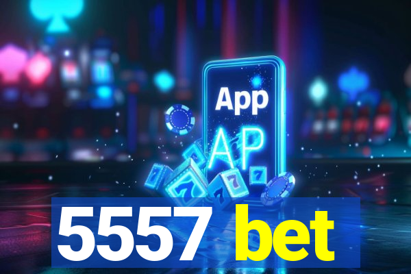 5557 bet