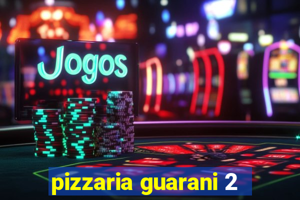 pizzaria guarani 2