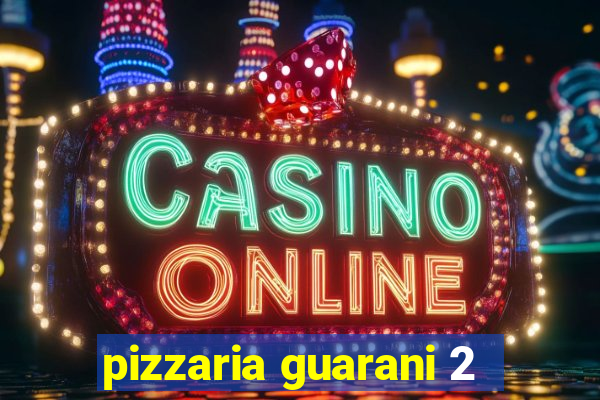pizzaria guarani 2