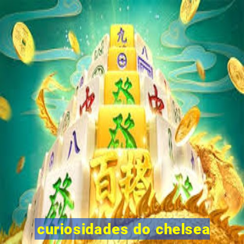curiosidades do chelsea