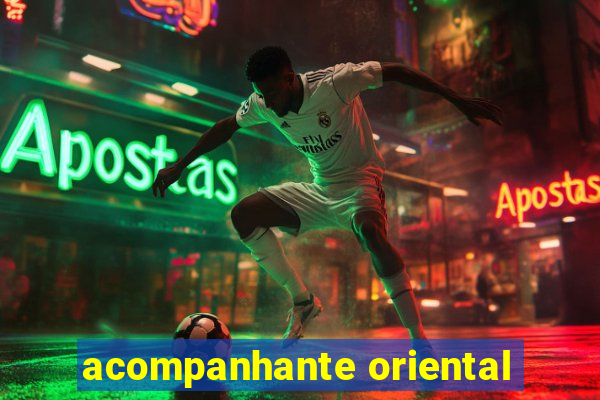 acompanhante oriental