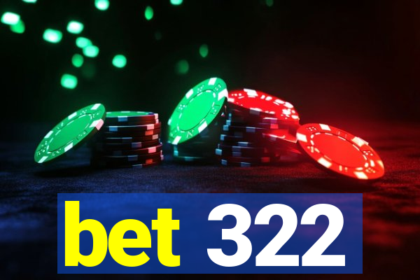bet 322
