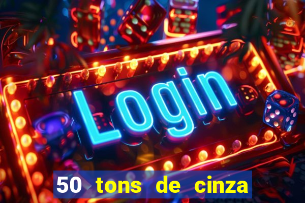 50 tons de cinza filme drive