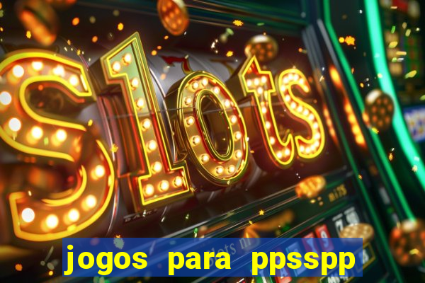 jogos para ppsspp download android