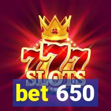 bet 650