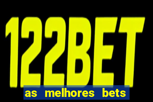 as melhores bets do brasil