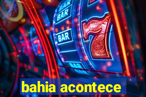 bahia acontece