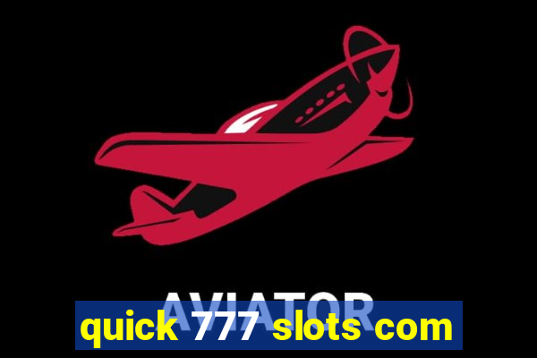 quick 777 slots com