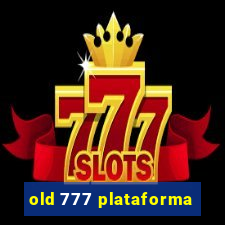 old 777 plataforma