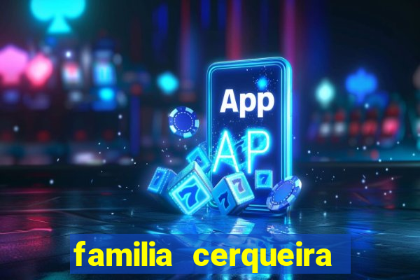 familia cerqueira na bahia