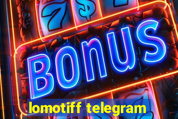 lomotiff telegram