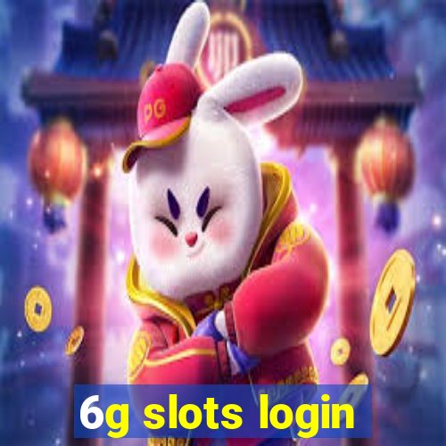 6g slots login