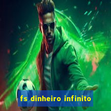 fs dinheiro infinito