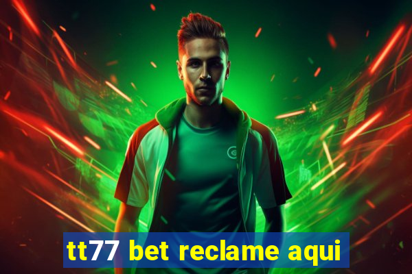 tt77 bet reclame aqui