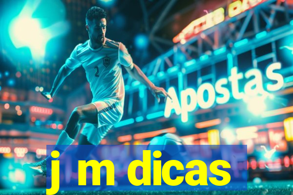 j m dicas
