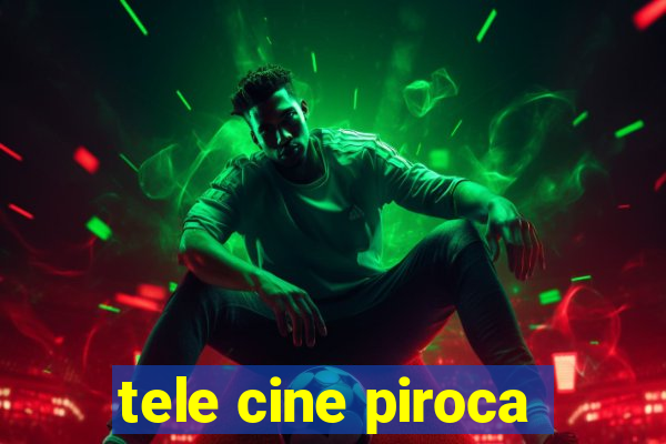 tele cine piroca