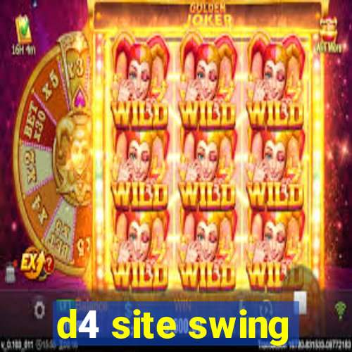 d4 site swing