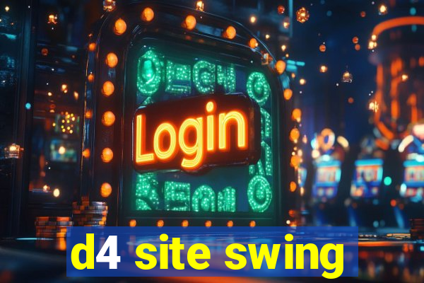 d4 site swing