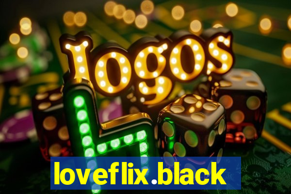 loveflix.black