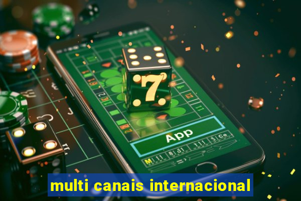multi canais internacional